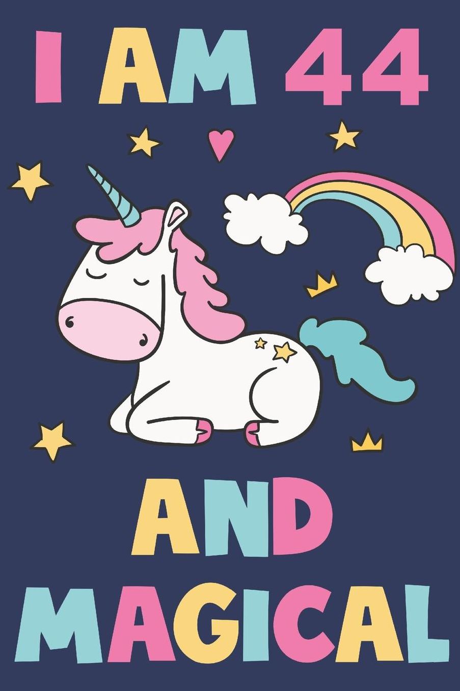 Unicorn Journal 'I'm 44 And Magical' - Unicorn Notebook - 44 Year Old Birthday Gift for Women Diary - Unicorn 44th Birthday Gift: Medium College-Ruled Journey Diary, 110 page, Lined, 6x9 (15.2 x 22.9 cm)