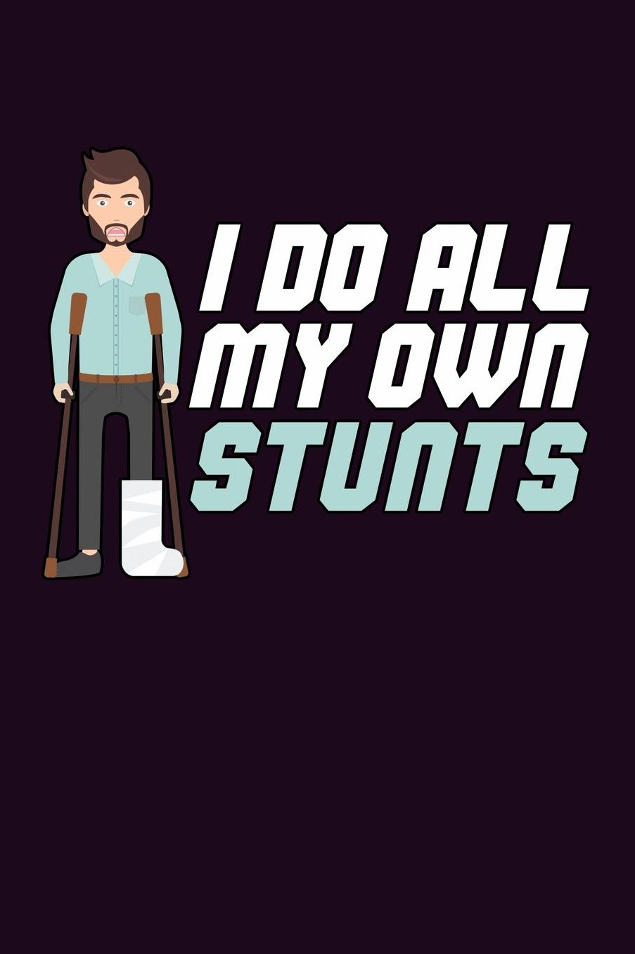 I Do All My Own stunts: With a matte, full-color soft cover, this Bucket List Journal is the ideal size 6x9 inch, 90 pages cream colored pages . Make dreams come true. Get started today.