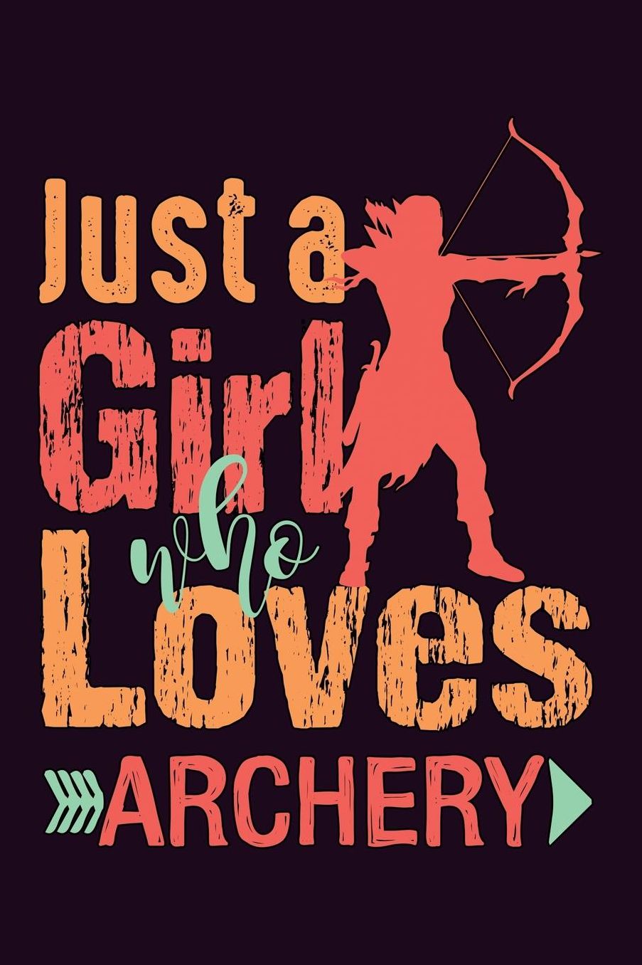 Just A Girl Who Loves Archery: With a matte, full-color soft cover, this Bucket List Journal is the ideal size 6x9 inch, 90 pages cream colored pages . Make dreams come true. Get started today.