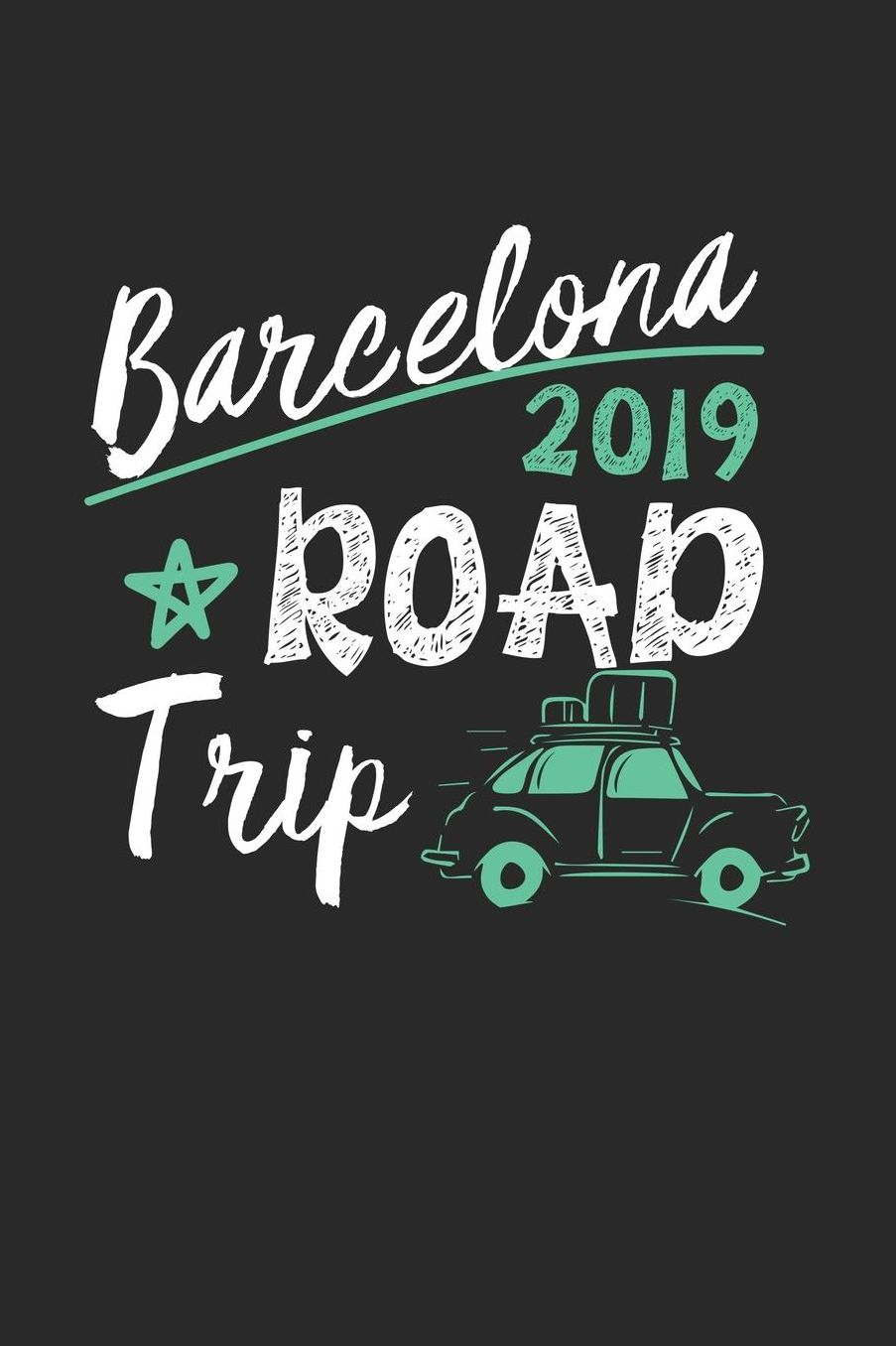 Barcelona Road Trip 2019: Barcelona Notebook Barcelona Vacation Journal 110 White Blank Pages 6 x 9 Barcelona Notizbuch ca. A 5 Handlettering Diary