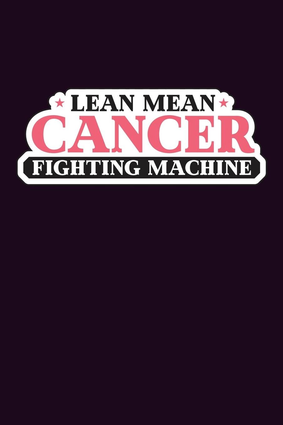 Lean Mean Cancer Fighting Machine: With a matte, full-color soft cover, this Bucket List Journal is the ideal size 6x9 inch, 90 pages cream colored pages . Make dreams come true. Get started today.