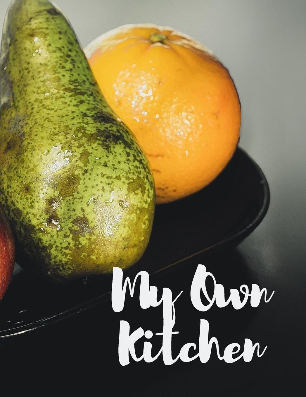 My Own Kitchen: Personal Cooking Baking Organizer Journal for your Home Kitchen Recipes; 110 Pages