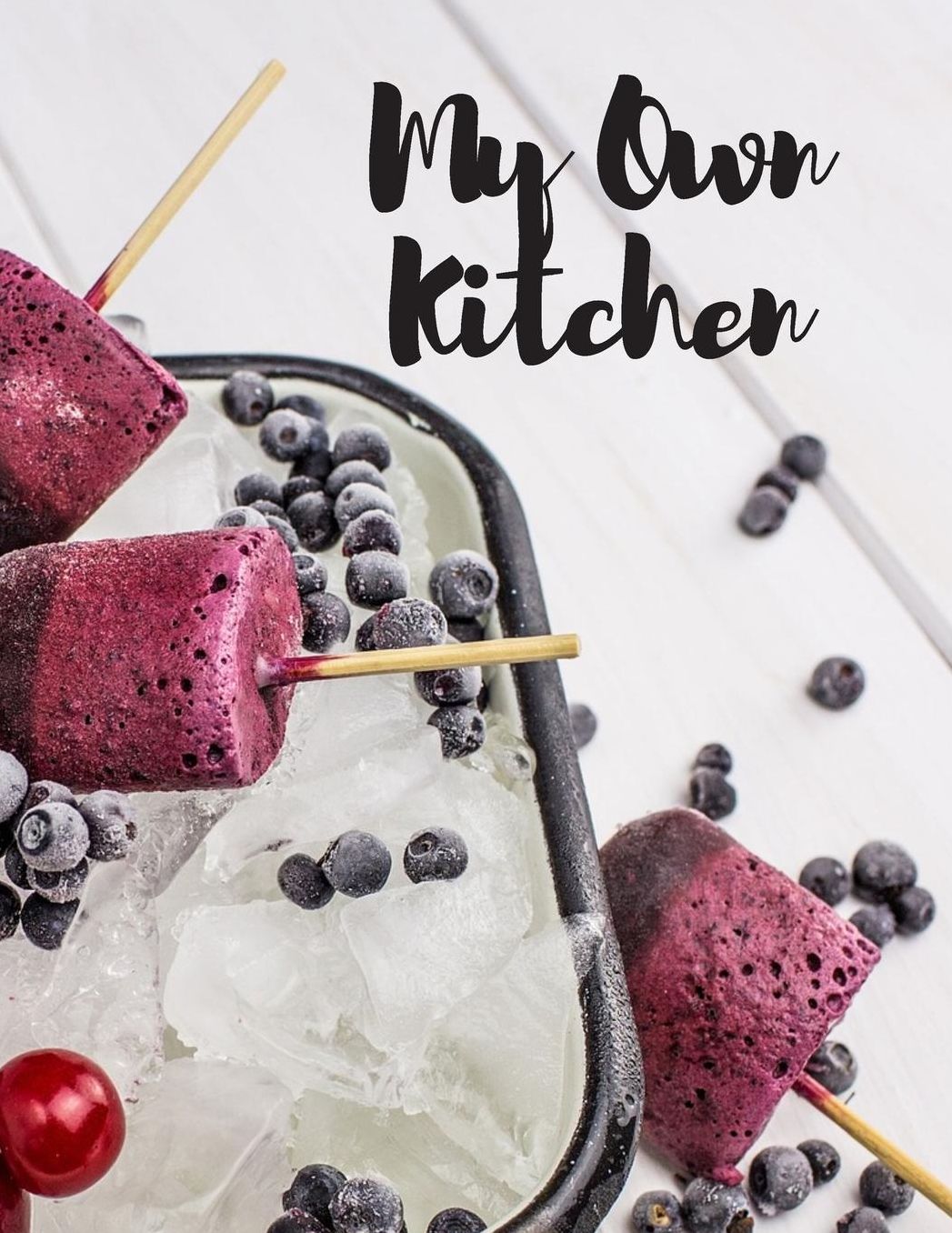 My Own Kitchen: Personal Cooking Baking Organizer Journal for your Home Kitchen Recipes; 110 Pages