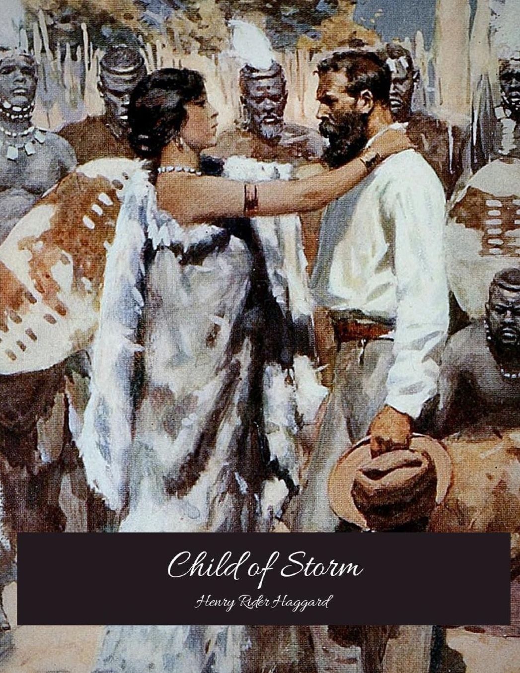 Child Of Strom: The Evergreen Story (Annotated) By Henry Rider Haggard.