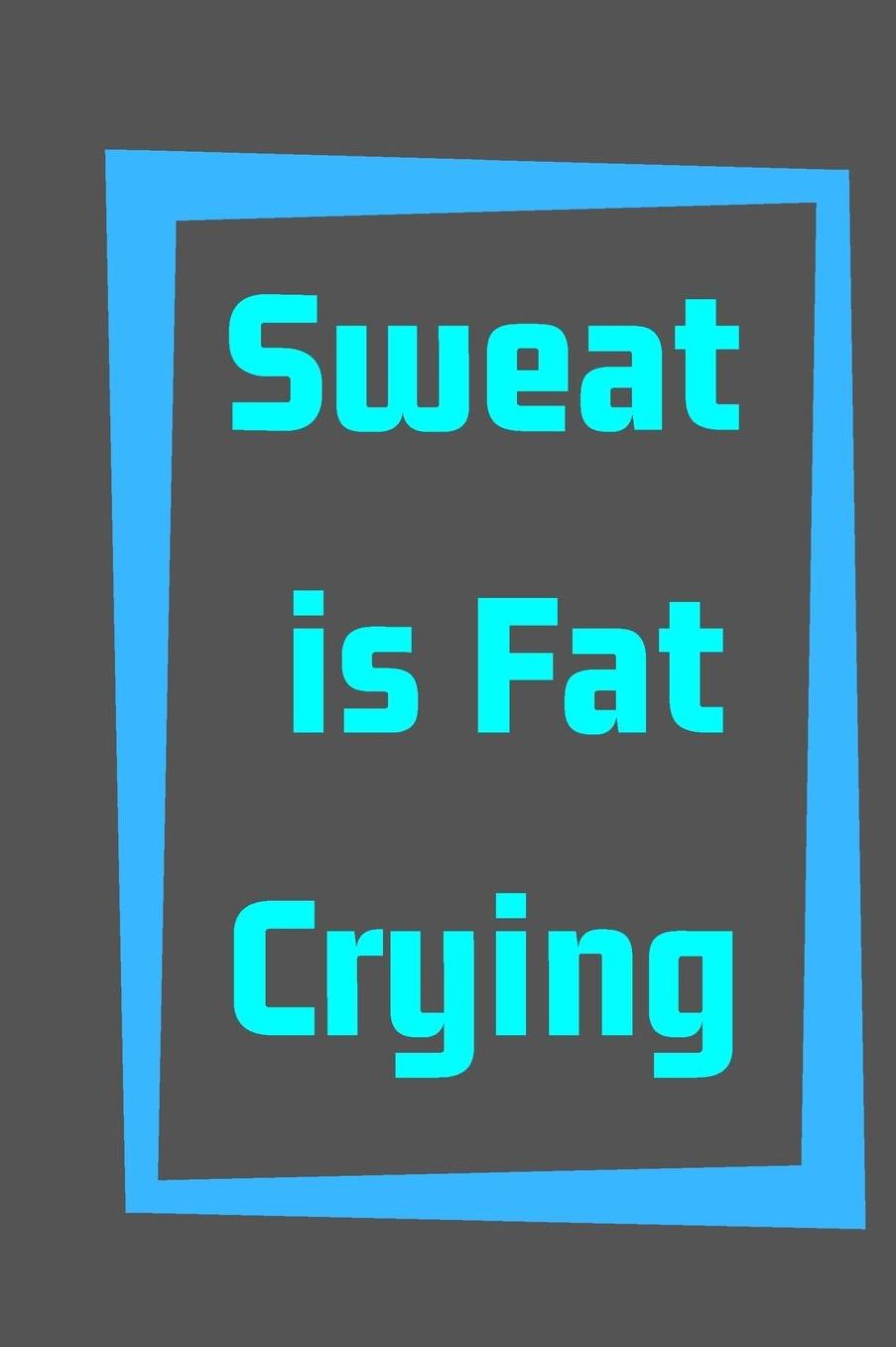 Sweat is Fat Crying: Blank Lined Journal, Notebook, motivational & funny gym, fitness, Diet Notebook, Ruled, Writing Book, Notebook for men and women