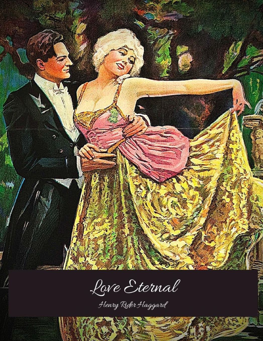 Love Eternal: The Evergreen Story (Annotated) By Henry Rider Haggard.