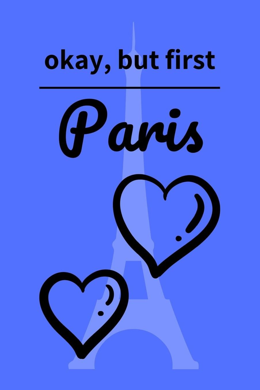 Okay, Buy First Paris: 120 Page Lined Paperback Notebook - 6x9(15.2 x 22.9 cm)