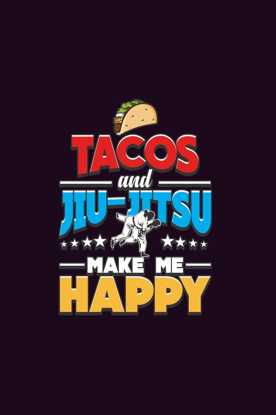 Tacos And Jiu-Jitsu Make Me Happy: With a matte, full-color soft cover, this Bucket List Journal is the ideal size 6x9 inch, 90 pages cream colored pages . Make dreams come true. Get started today.