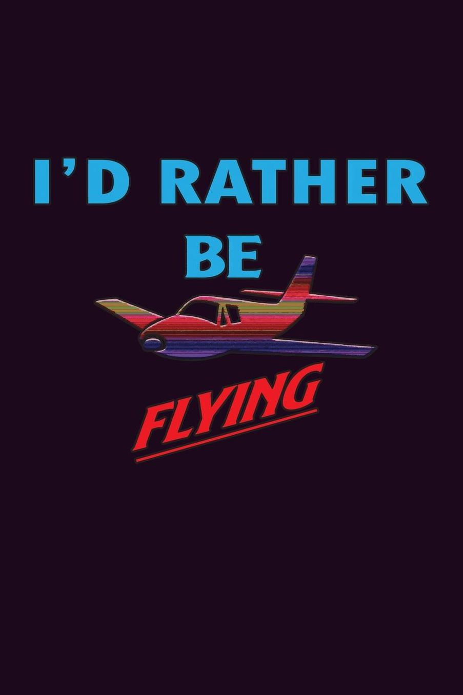 I'D Rather Be Flying: With a matte, full-color soft cover, this Bucket List Journal is the ideal size 6x9 inch, 90 pages cream colored pages . Make dreams come true. Get started today.