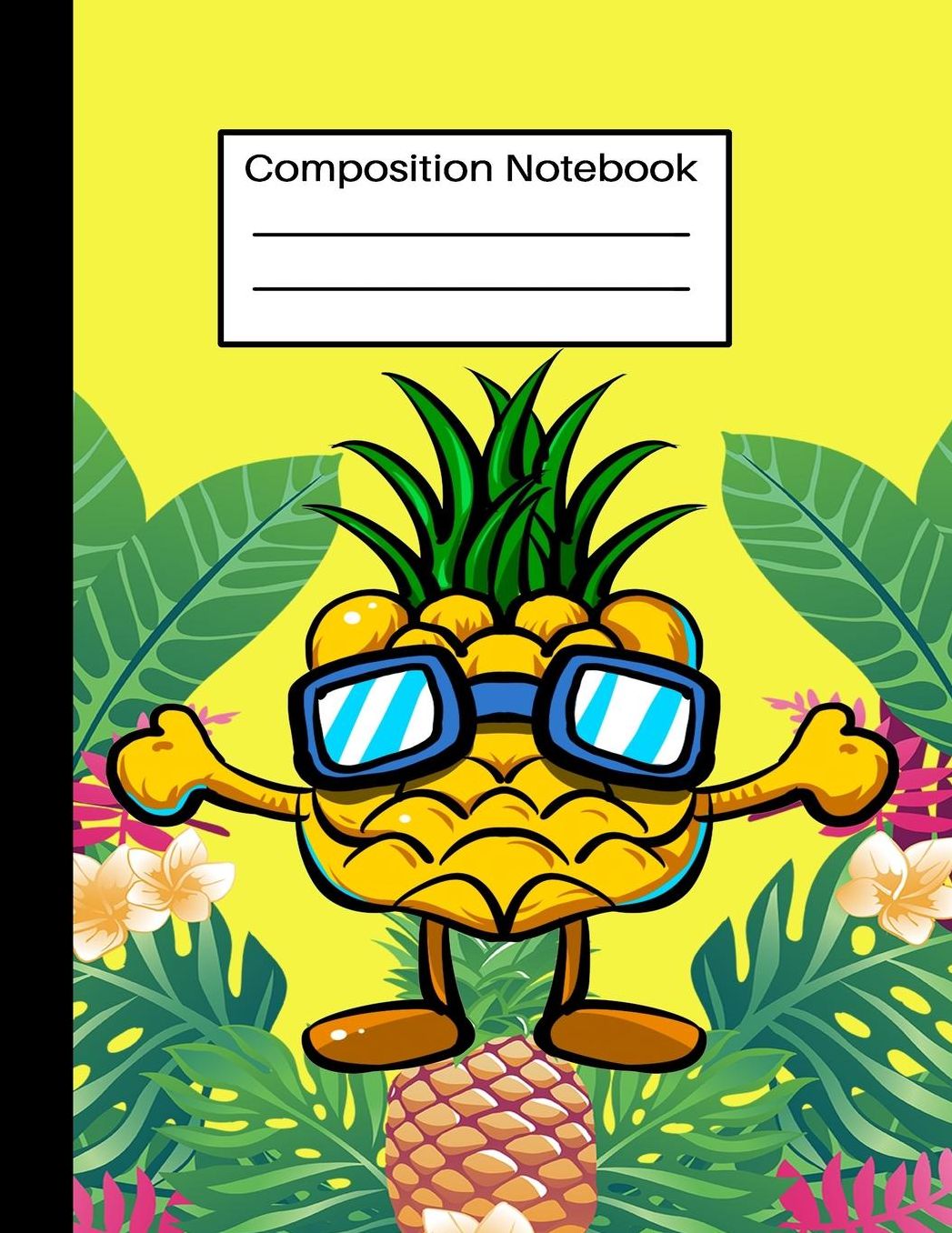Composition Notebook: Awesome Wide Ruled Paper Journal Novelty Yellow Pineapple Wide Blank Lined Workbook for Teens Kids Students for School Home and Work for Writing Notes