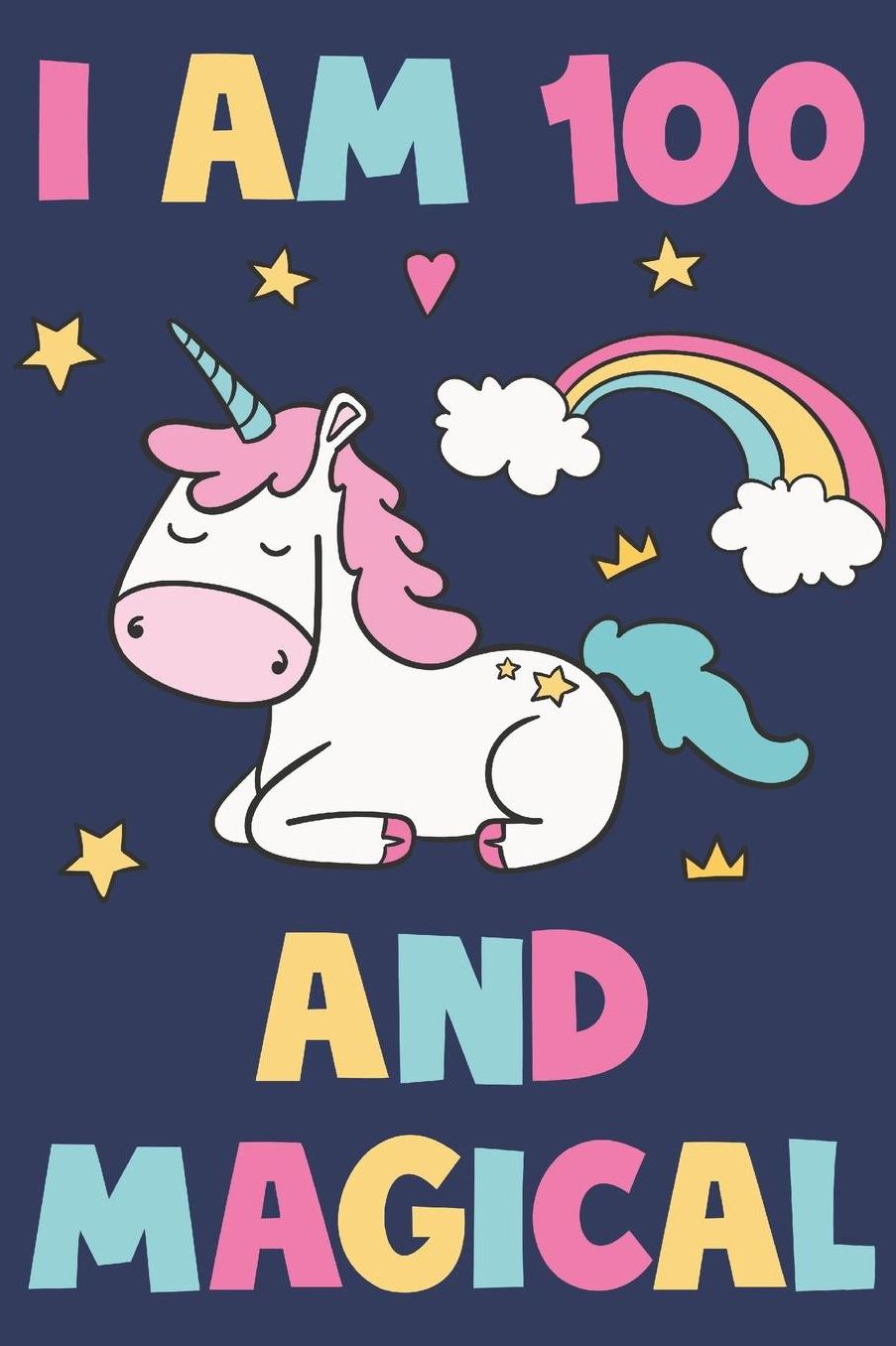 Unicorn Journal 'I'm 100 And Magical' - Unicorn Notebook - 100 Year Old Birthday Gift for Women Diary - Unicorn 100th Birthday Gift: Medium College-Ruled Journey Diary, 110 page, Lined, 6x9 (15.2 x 22.9 cm)