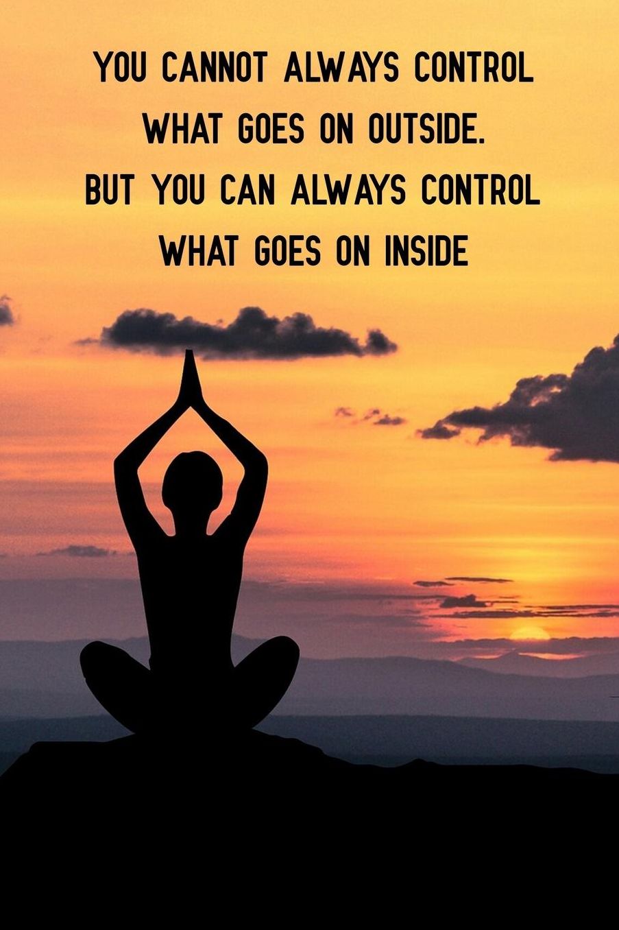 You cannot always control what goes on outside But you can always control what goes on inside: Blank Lined Journal Notebook, Funny Yoga Notebook, Ruled, Writing Book, Notebook for Yoga Lovers, Yoga gifts