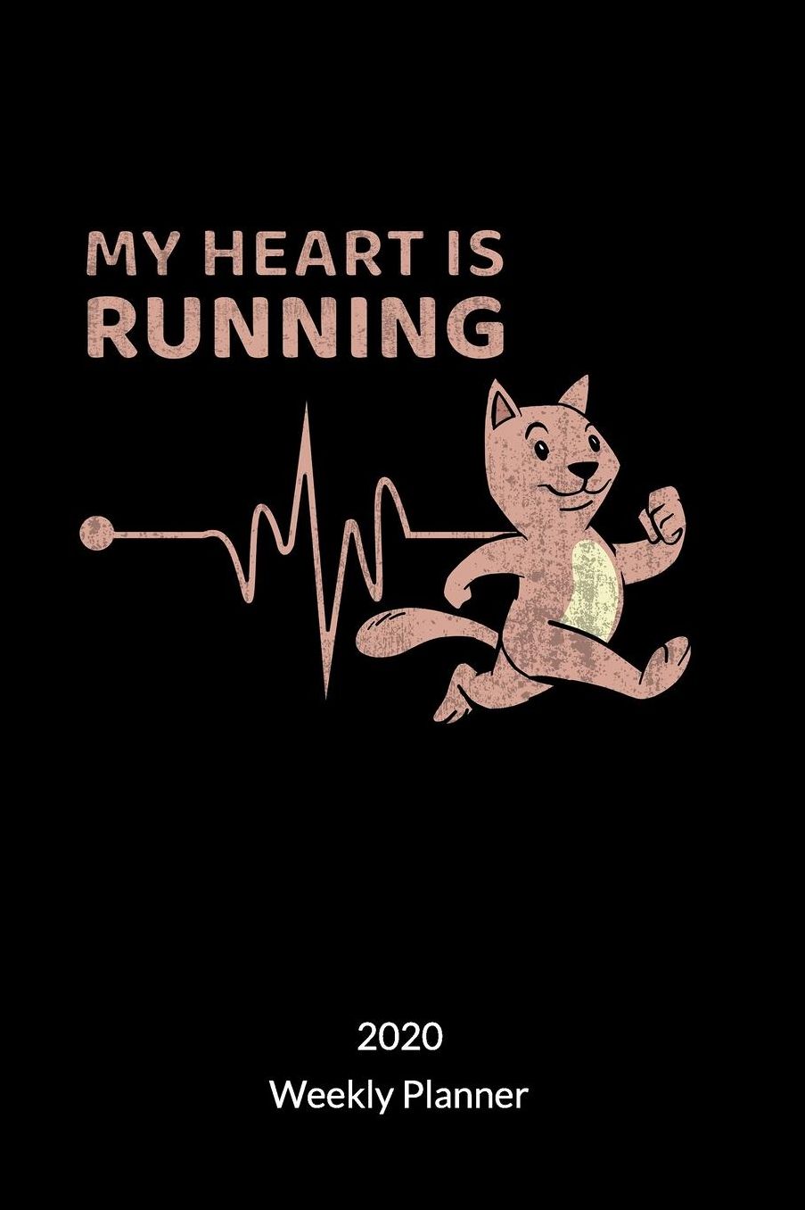 My Heart is Running. Weekly Planner 2020: Runners Planner and Cat Planner, Weekly Planner 2020 6x9.