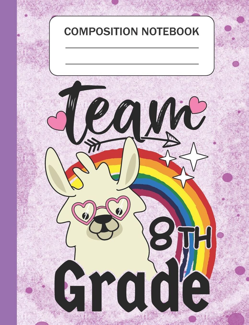 Team 8th Grade - Composition Notebook: Wide Ruled Lined Journal for Llama Lovers Eighth Grade Students Kids and Llama teachers Appreciation Gift