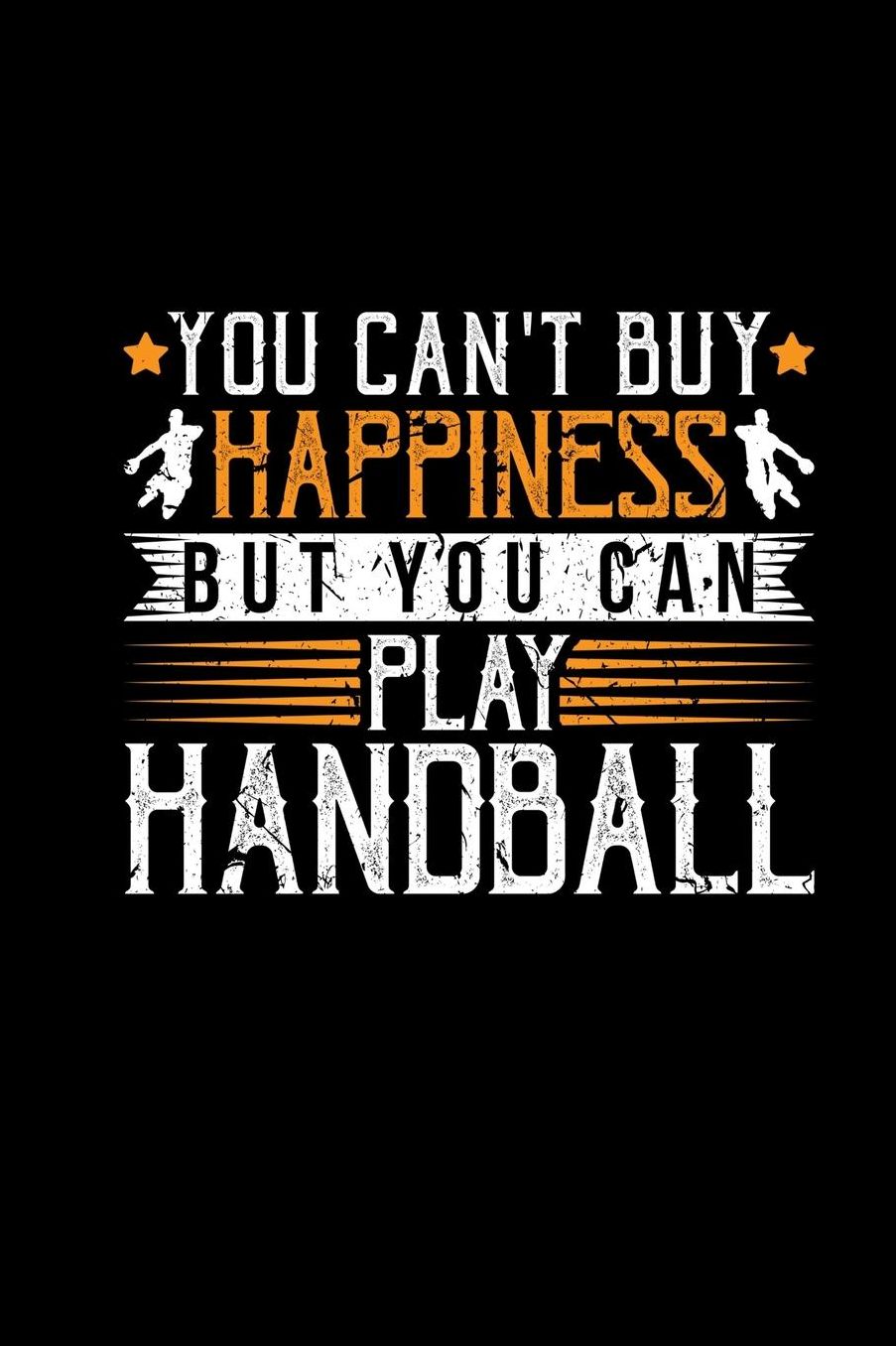 You Cant Buy Happiness But You Can Play Handball: Notebook & Notepad 6x9 dotted