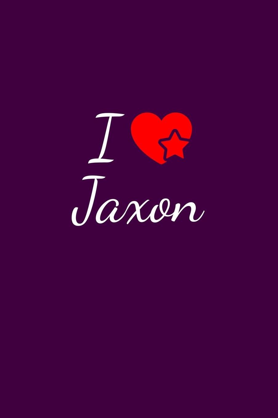 I love Jaxon: Notebook / Journal / Diary - 6 x 9 inches (15,24 x 22,86 cm), 150 pages. For everyone who's in love with Jaxon.