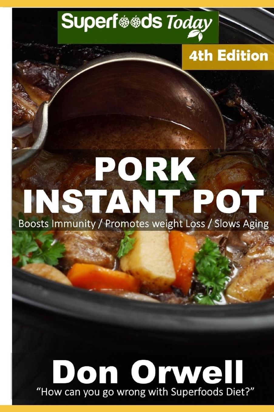 Pork Instant Pot: 40 Pork Instant Pot Recipes full of Antioxidants and Phytochemicals