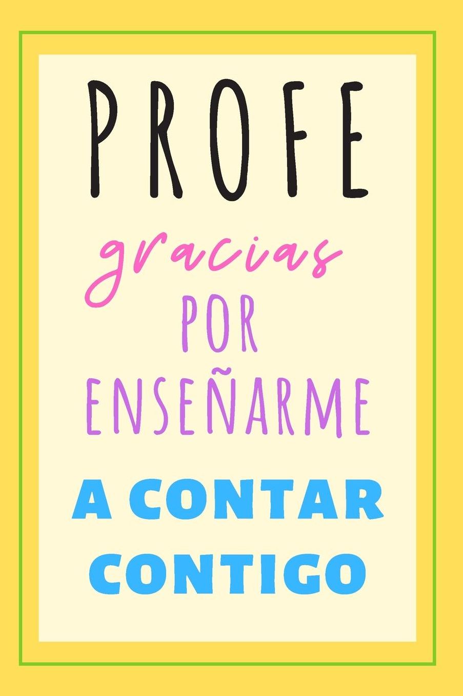 Profe Gracias Por Enseï¿½arme A Contar Contigo: Regalos para Profesores o Maestros - Maestras Docentes o Profesoras - Regalo Original Para Fin De Curso Dï¿½a o Como Gesto De Gratitud