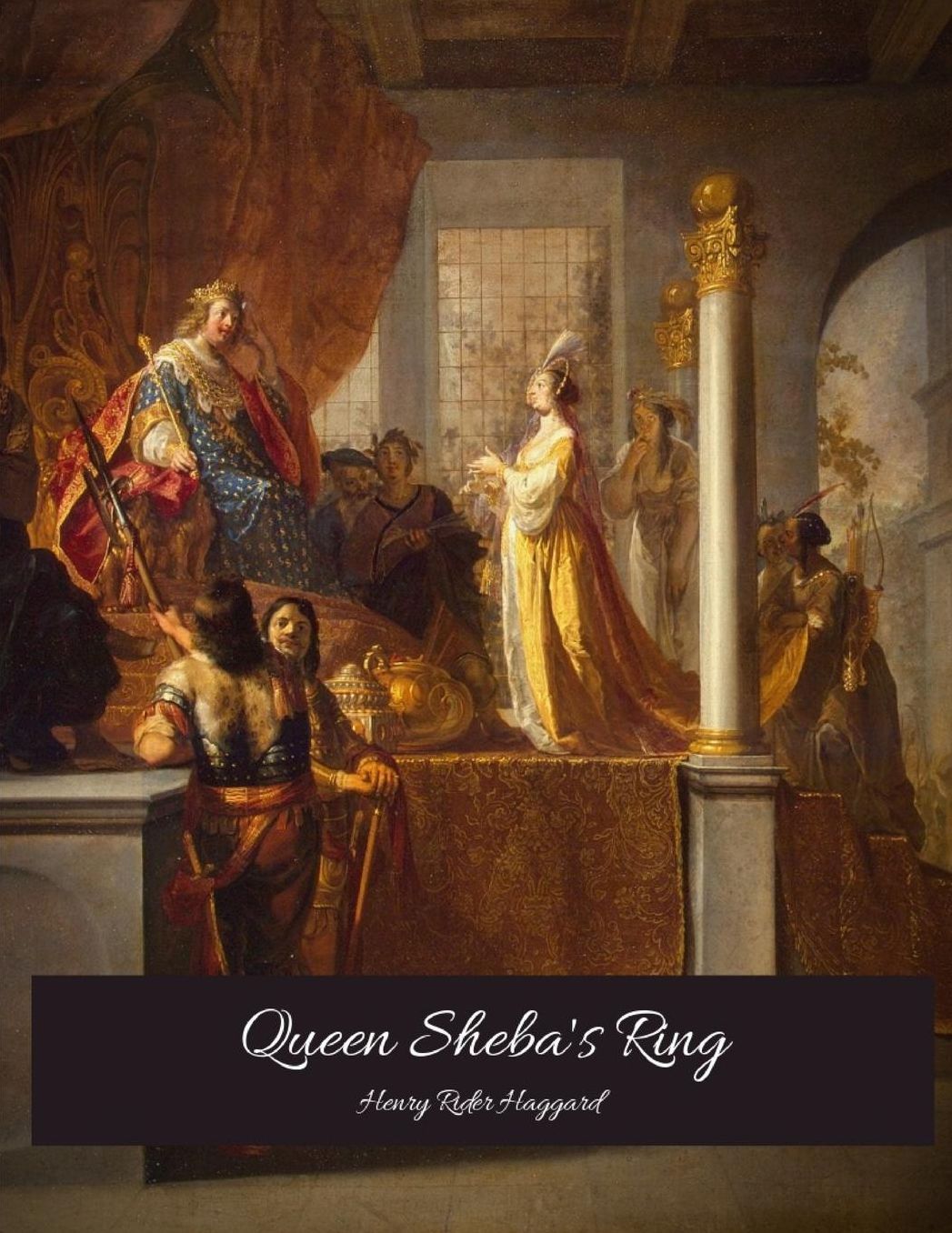 Queen Sheba's Ring: The Evergreen Story (Annotated) By Henry Rider Haggard.