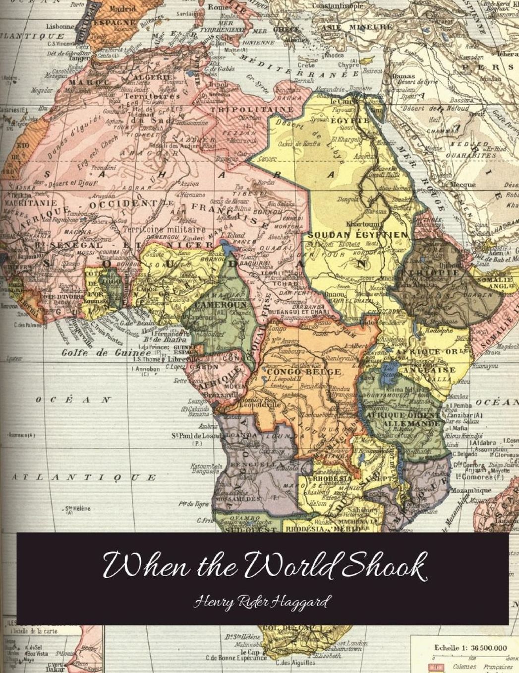 When The World Shook: The Evergreen Story (Annotated) By Henry Rider Haggard.