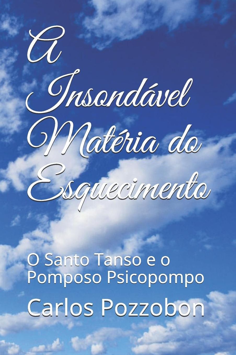 A Insondï¿½vel Matï¿½ria Do Esquecimento: O Santo Tanso e o Pomposo Psicopompo