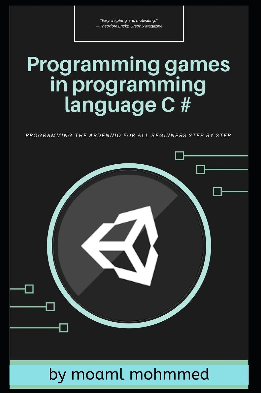 Programming games in programming language C #: Unity Engine & C# For beginners