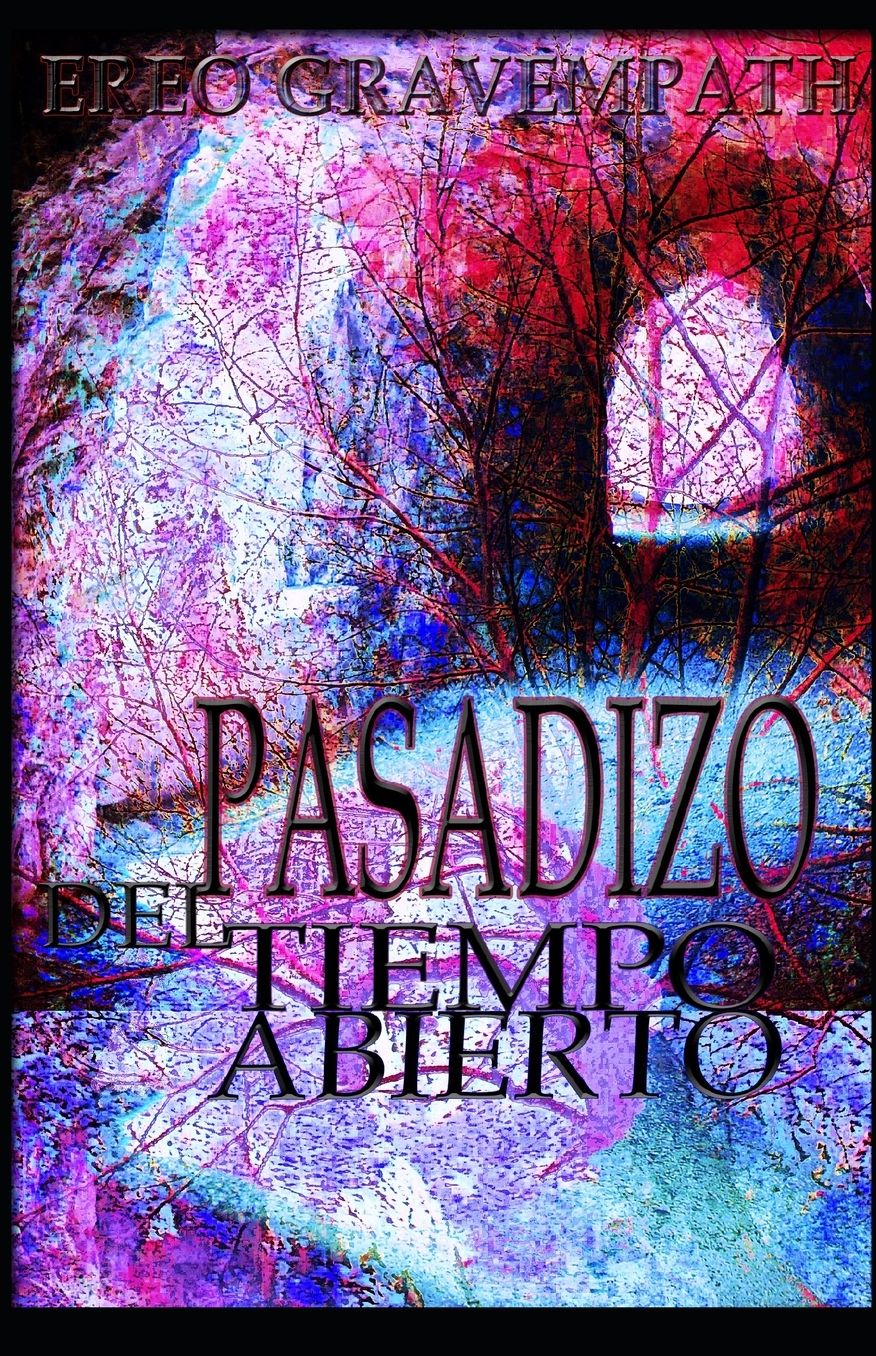 Pasadizo del Tiempo Abierto: Relatos y poemas de colores predominantemente oscuros