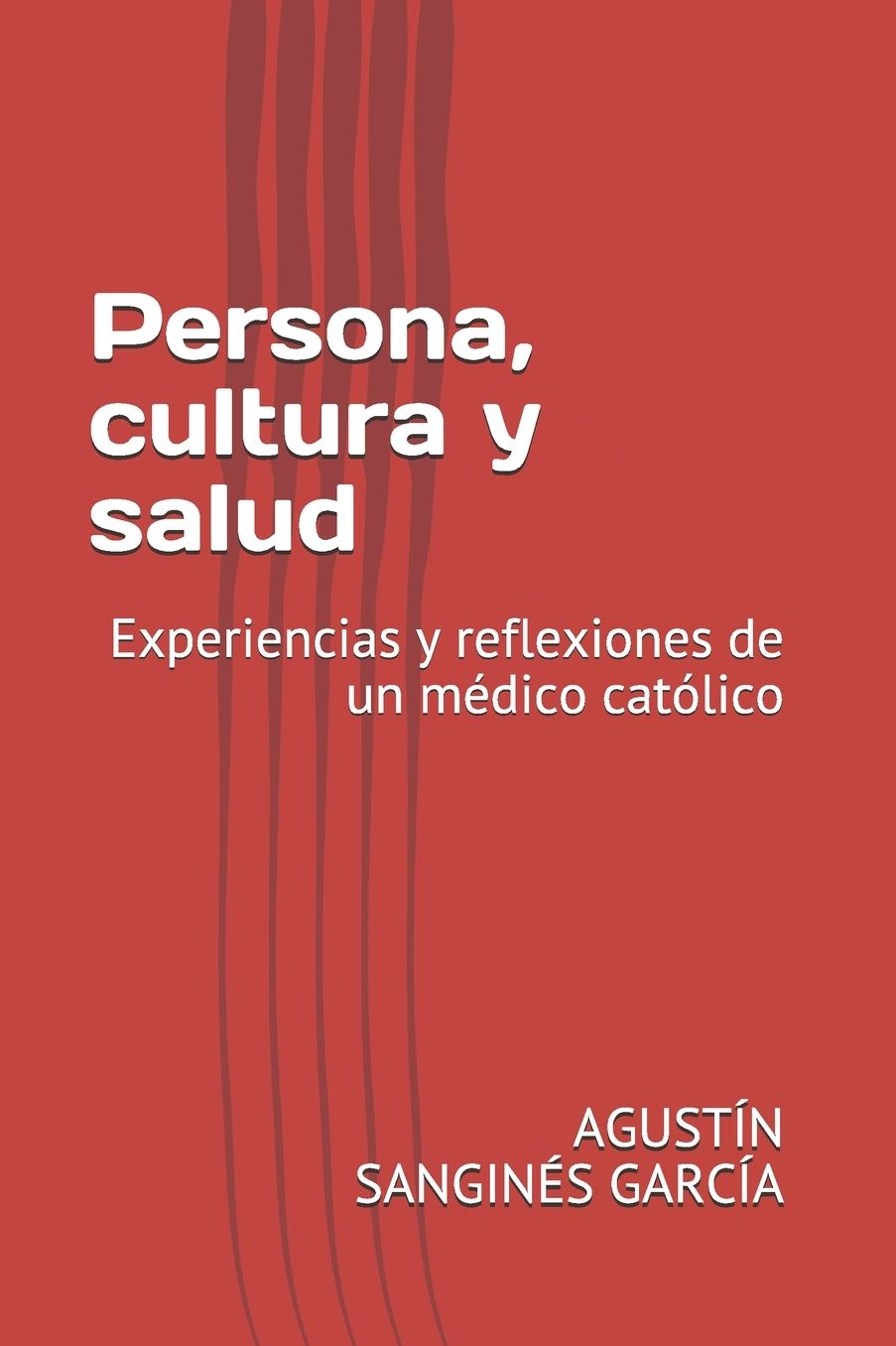 Persona, cultura y salud.: Experiencias y reflexiones de un médico católico