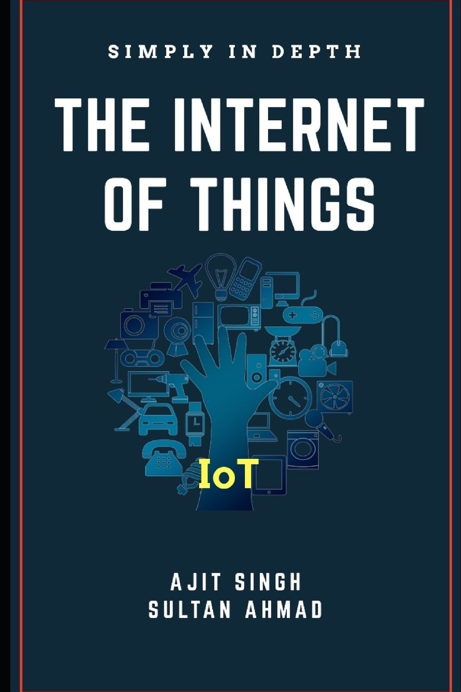 The Internet Of Things: Simply In Depth
