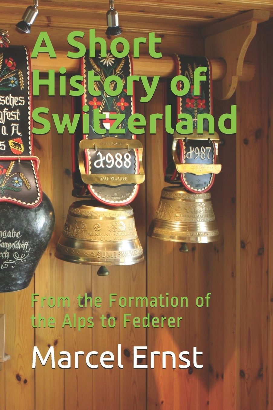 A Short History of Switzerland: From the Formation of the Alps to Federer