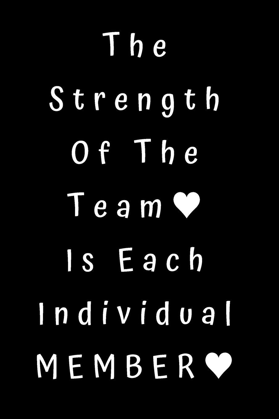 The Strength Of The Team Is Each Individual Member: Unlined Notebook - 6 x 9 inches - 110 Pages (Funny Office Journals)