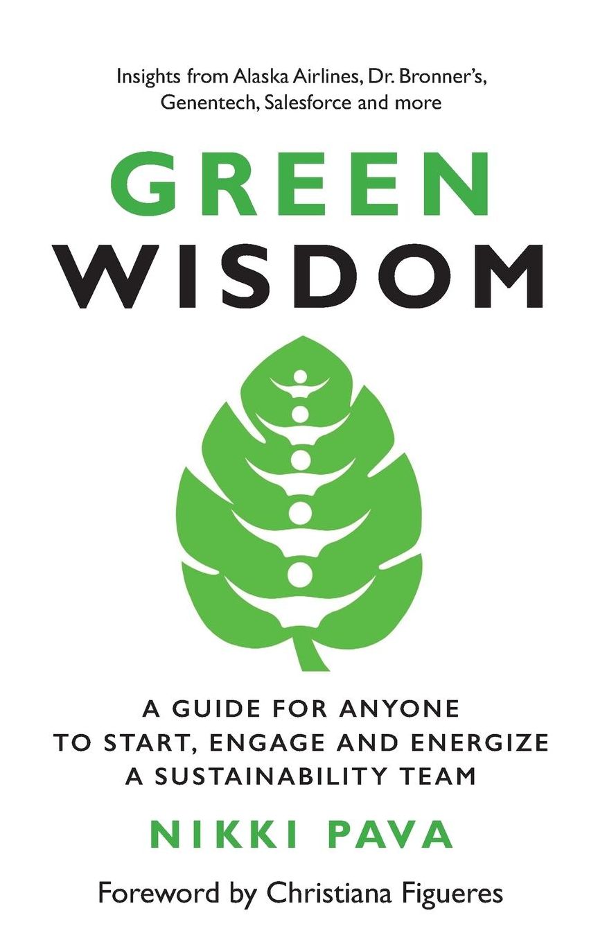 Green Wisdom: A Guide for Anyone to Start, Engage and Energize a Sustainability Team