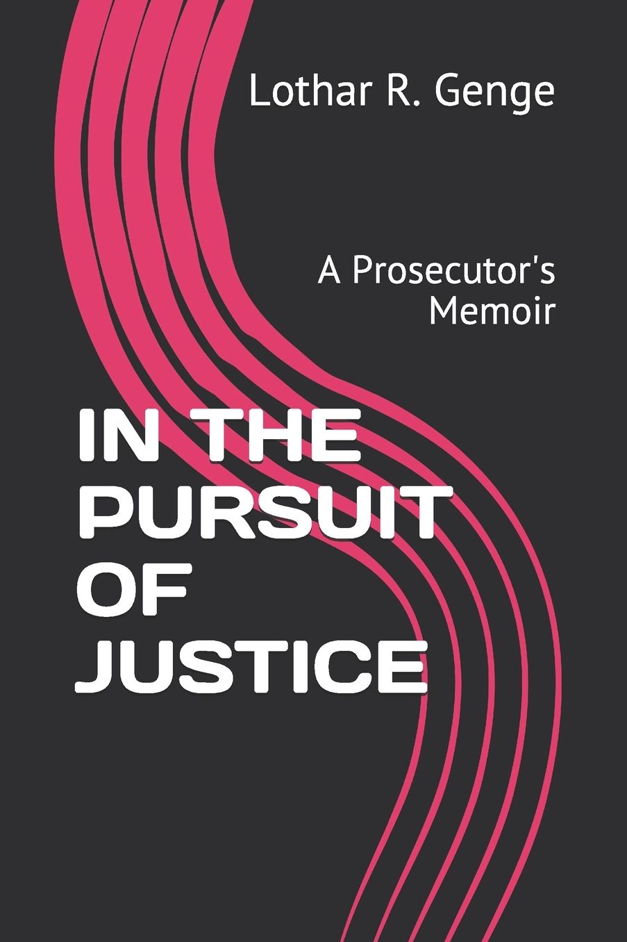 In the Pursuit of Justice: A Prosecutor's Memoir