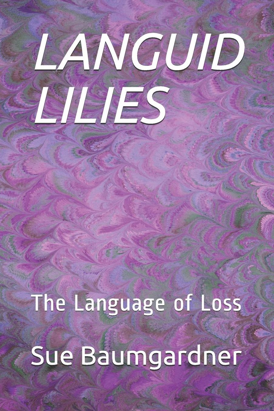 LANGUID LILIES: The Language of Loss