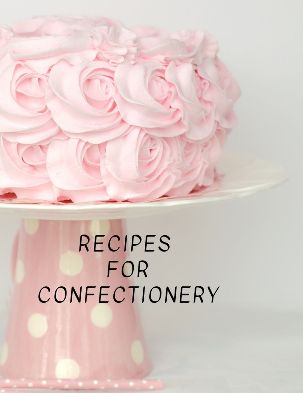 Recipes for Confectionery: Blank Cookbook, Large 100 Pages, Practical and extended 8.5 x 11 inches