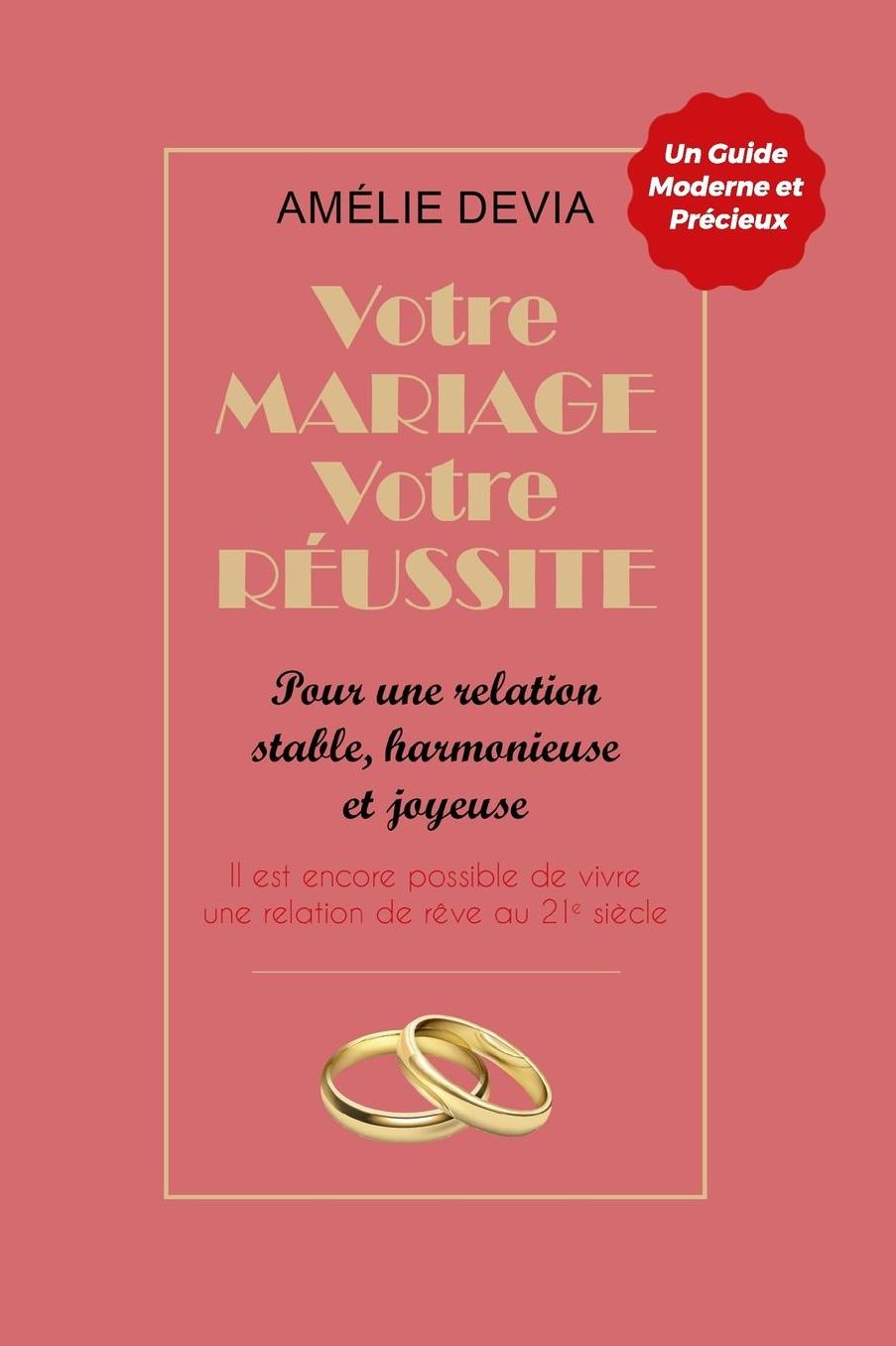 Votre mariage, votre rï¿½ussite: Pour une relation stable, harmonieuse et joyeuse (sur le long terme)