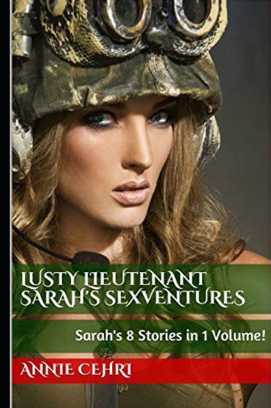 Lusty Lieutenant Sarah's SexVentures: Sarah's 8 Stories in 1 Volume!