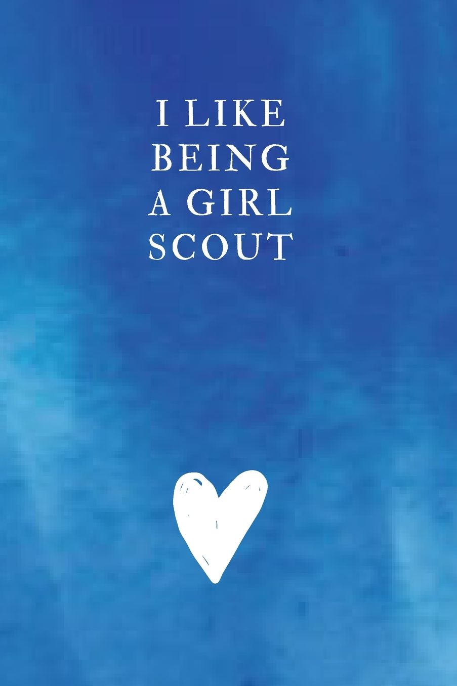 I like being a Girl Scout: Lined Notebook, Diary, Journal