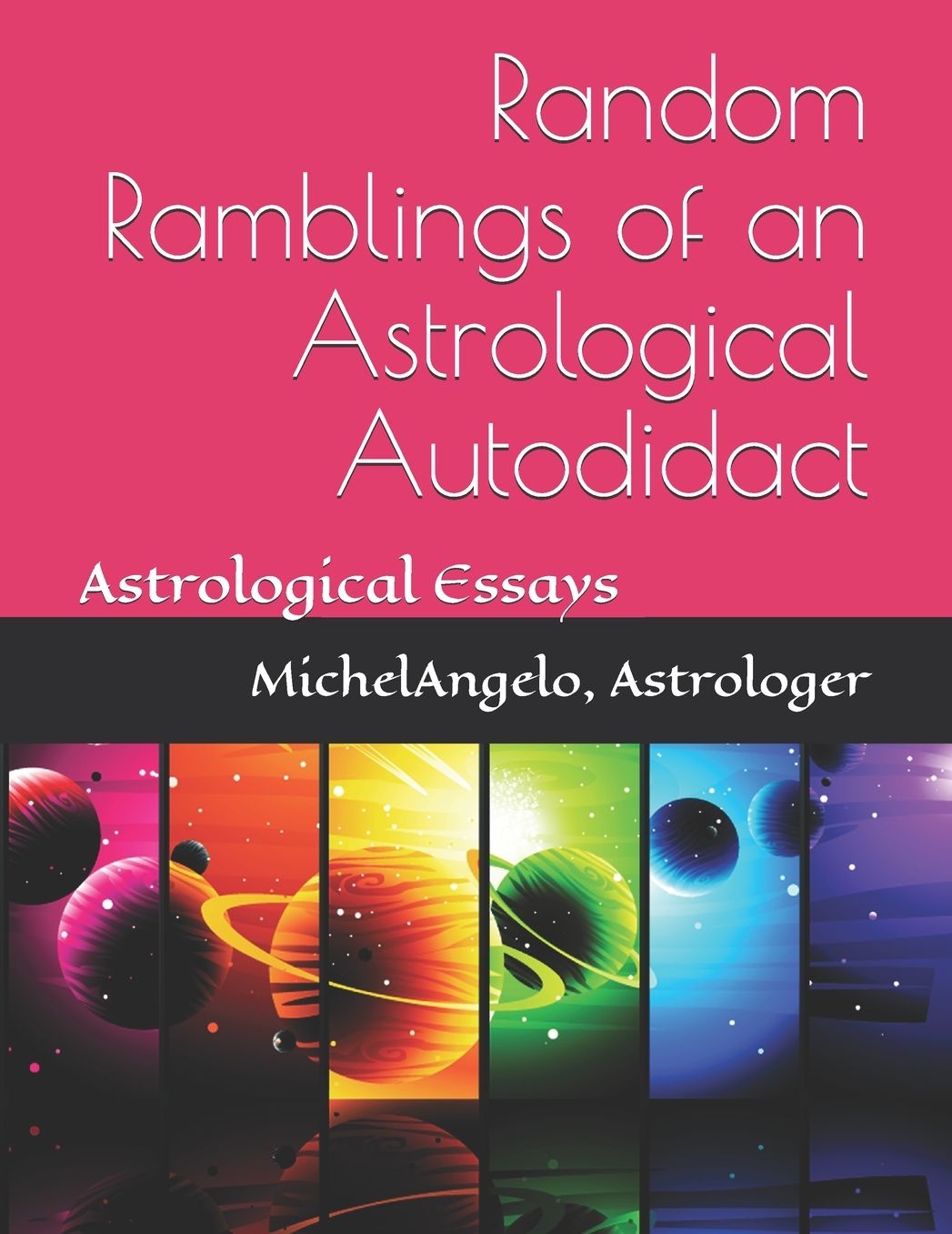 Random Ramblings of an Astrological Autodidact: Astrological Essays