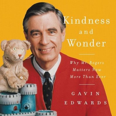 Kindness and Wonder: Why Mister Rogers Matters Now More Than Ever