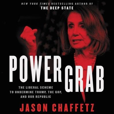 Power Grab: The Liberal Scheme to Undermine Trump, the Gop, and Our Republic