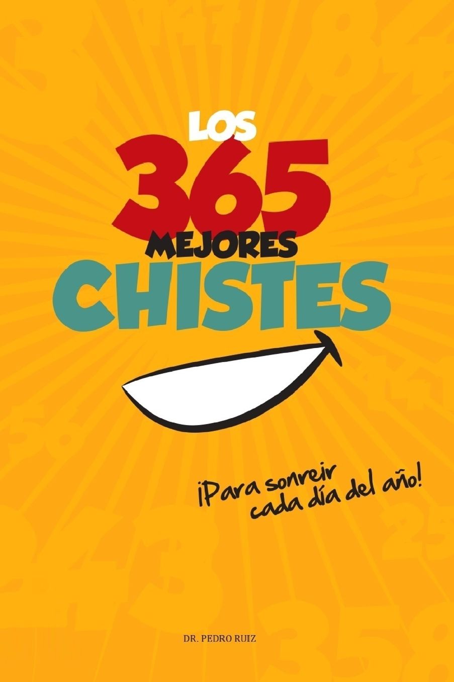 Los 365 Mejores Chistes ï¿½Para Sonreï¿½r Cada Dï¿½a del Aï¿½o!
