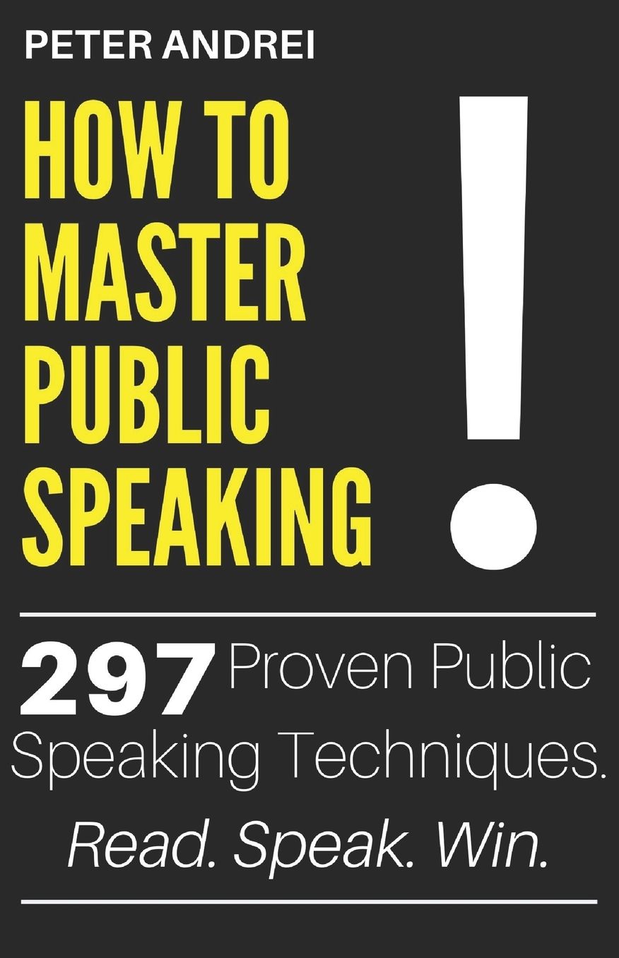 How to Master Public Speaking: Learn Everything About Public Speaking from a Single Book