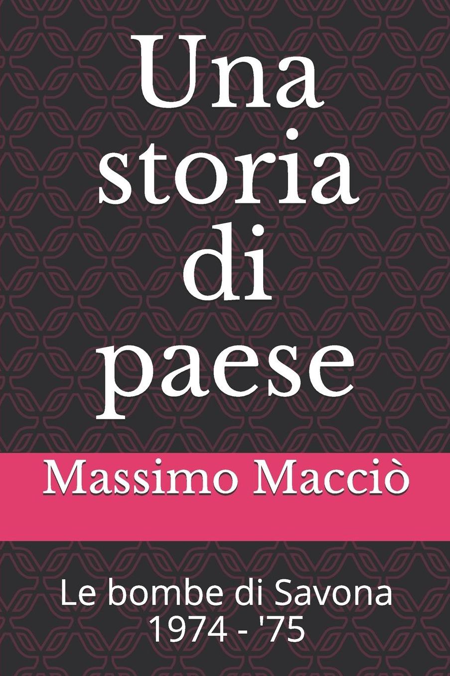 Una storia di paese: Le bombe di Savona 1974 - '75