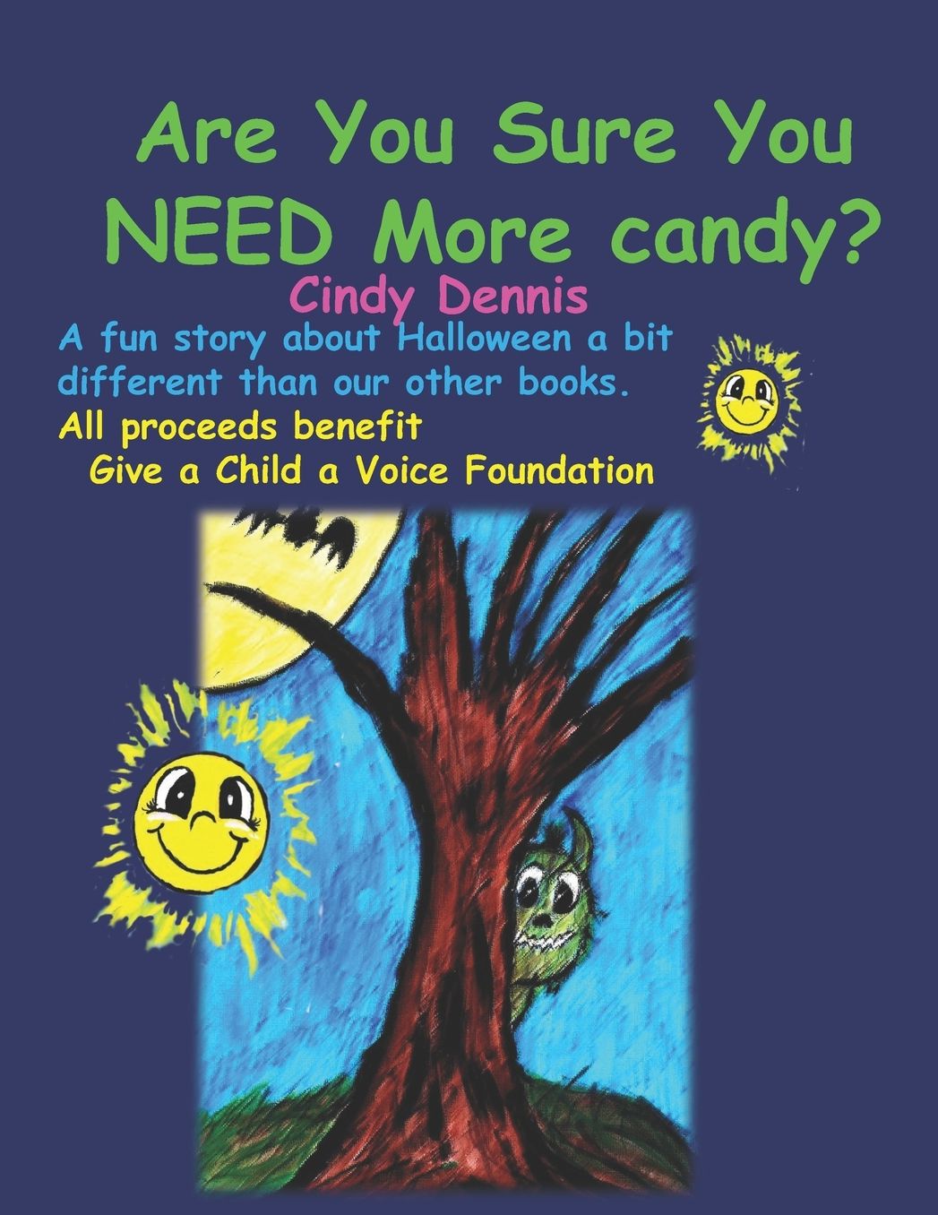 Are You Sure You Need More Candy?: All proceeds go to Give a Child a Voice Foundation
