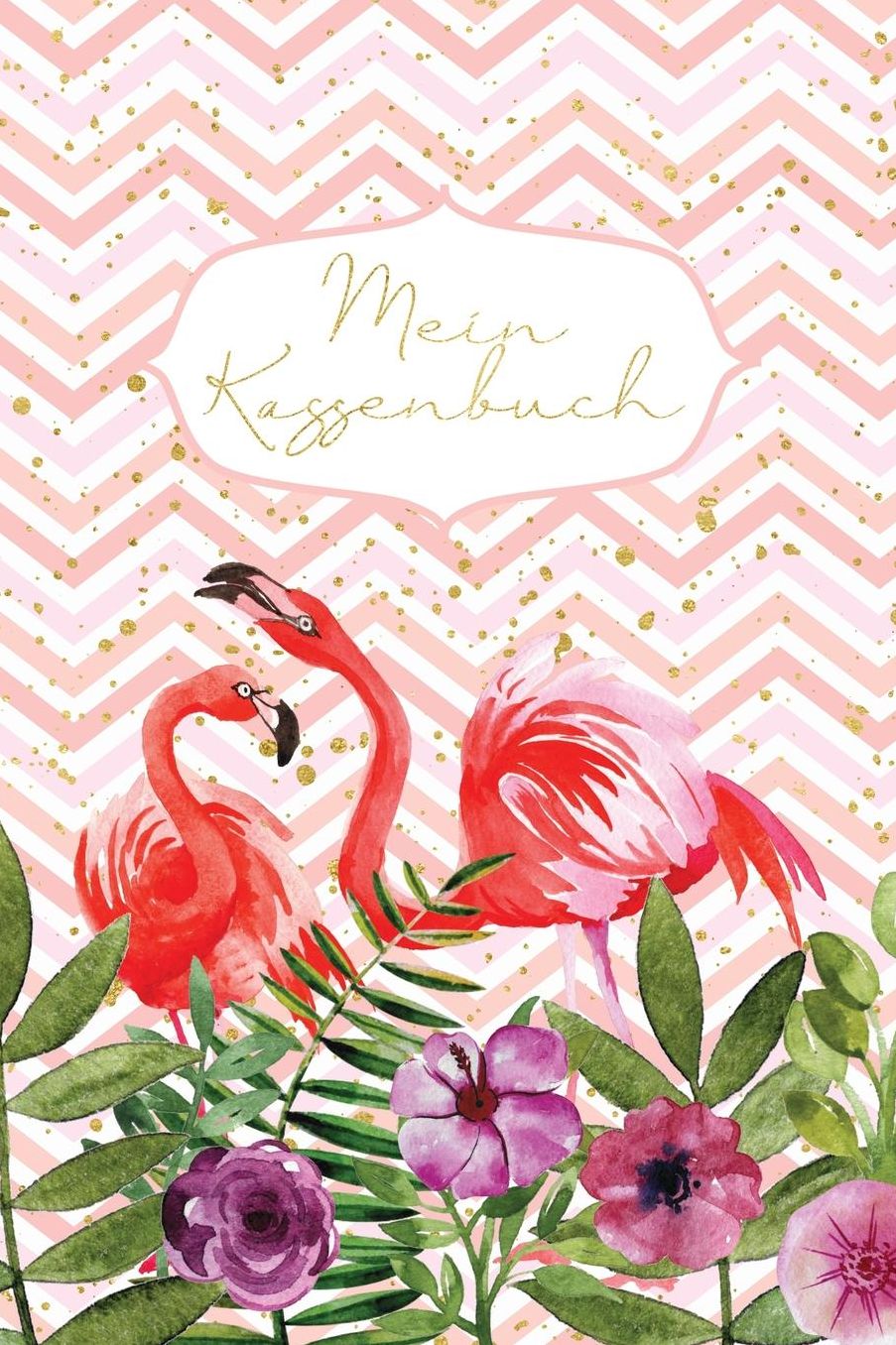 Mein Kassenbuch: einfaches Kassenbuch fï¿½r Mï¿½dchen - Einnahmen Ausgaben ï¿½bersicht - Erlerne den Umgang mit Geld - Pink Flamingo - Geschenkbuch - 120 Seiten - ca. DIN A5