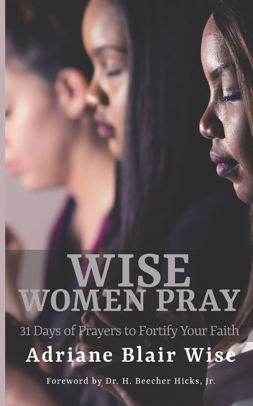 Wise Woman Pray: 31 Days of Prayers to Fortify Your Faith