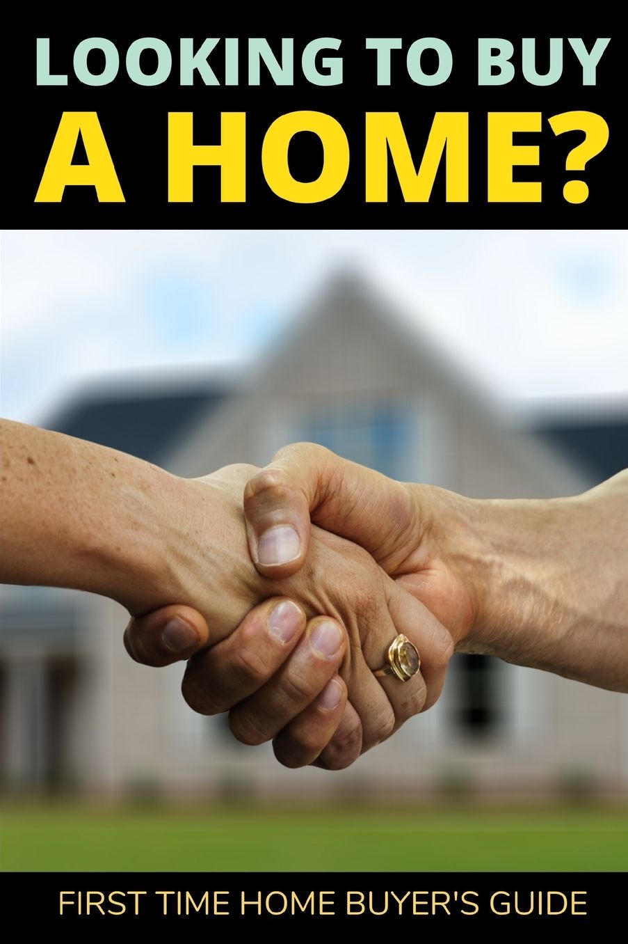 Looking to Buy a Home?: First Time Home Buyer's Guide