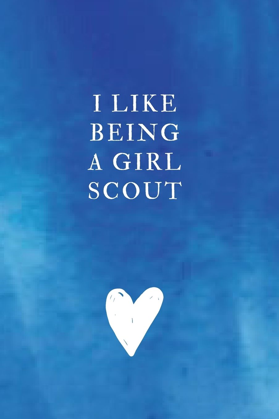 I like being a Girl Scout: Unlined Notebook - (6 x 9 inches) - 110 Pages