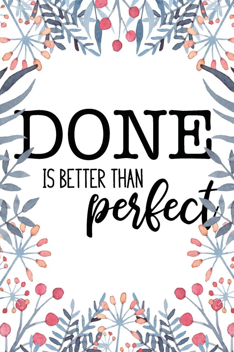 Done is Better Than Perfect: 6x9 blank lined journal write your thoughts, dreams and stories get things done!